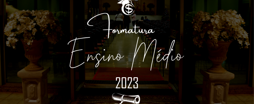 FORMATURA DO ENSINO MÉDIO DE 2023